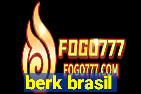 berk brasil